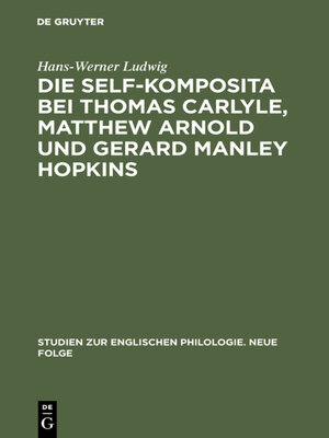 cover image of Die self-Komposita bei Thomas Carlyle, Matthew Arnold und Gerard Manley Hopkins
